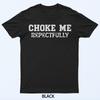 Würg mich respektvoll Kühnes Grunge Typografie Humor T-Shirt