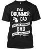 Im A Drummer Dad Except Much Cooler Just T-Shirt Made In USA S To 5XL