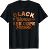 Melanin Black Are Dope Period Black History Month Unisex T-Shirt
