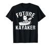 Water Sports Kayaking Baby Future Kayaker - T-Shirt