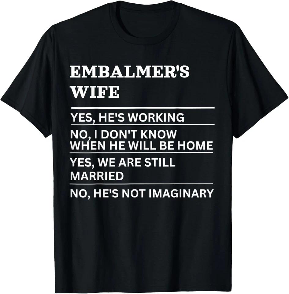Embalmer s wife funny sarcastic wife of a working person T-Shirt XL