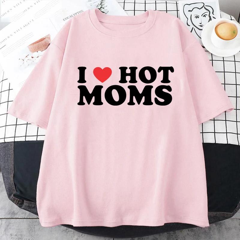 I Love Hot Moms Women T Shirt Hip Hop Loose Style T-Shirts Clothing Funny Red Heart Love Moms Short Sleeve Printed Streetwear
