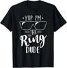 Yup I'm The Ring Dude Funny Ring Bearer Wedding Gift T-Shirt