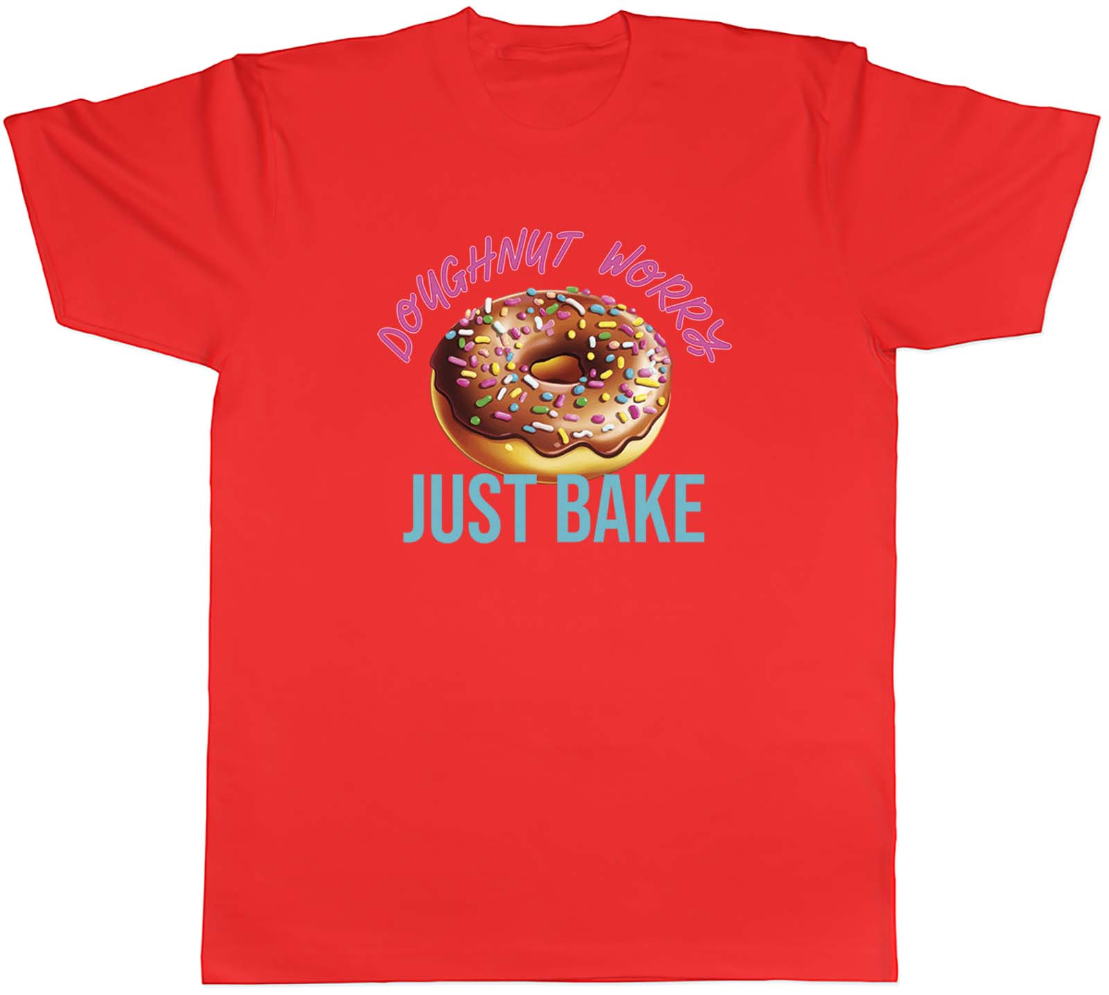 Doughnut Worry Unisexs TShirt Just Bake Funny Baking Tee Gift S