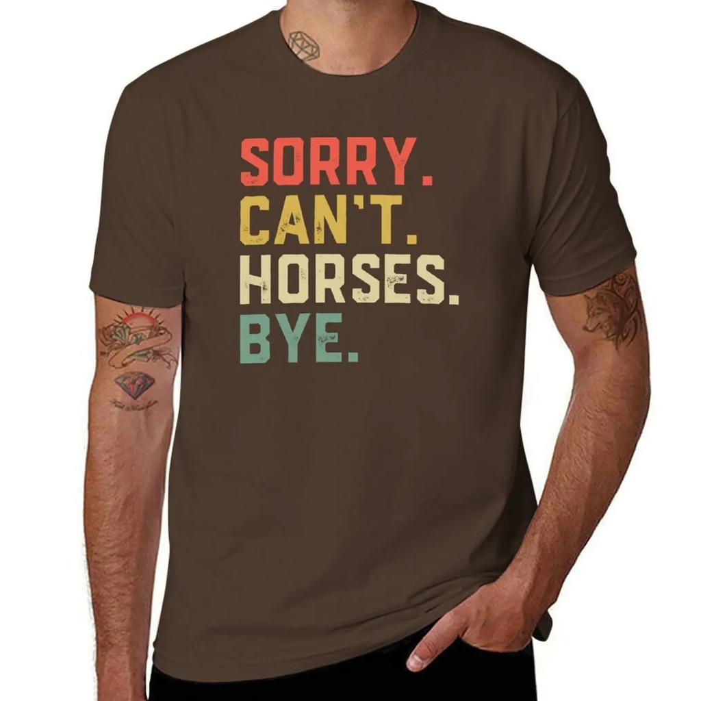 Sorry Cant Horses Bye Funny Riding Equestrian T-Shirt Oversized Boys Animal Print Plain White T Shirts Men