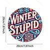 1pc Winter Is Stupid Round Aluminum Sign 8x8 Inch Wall Art Decor For Home Kitchen Bar Office Garden