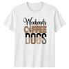 Weekends Coffee Dogs Unisexs TShirt Coffee Lover Dog Owner Dog Mom Gift For Her