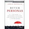 Buyer Personas: How To Gain Insight Into Your Customer's Expectations, Align Your Marketing Strategies, and Win More Business