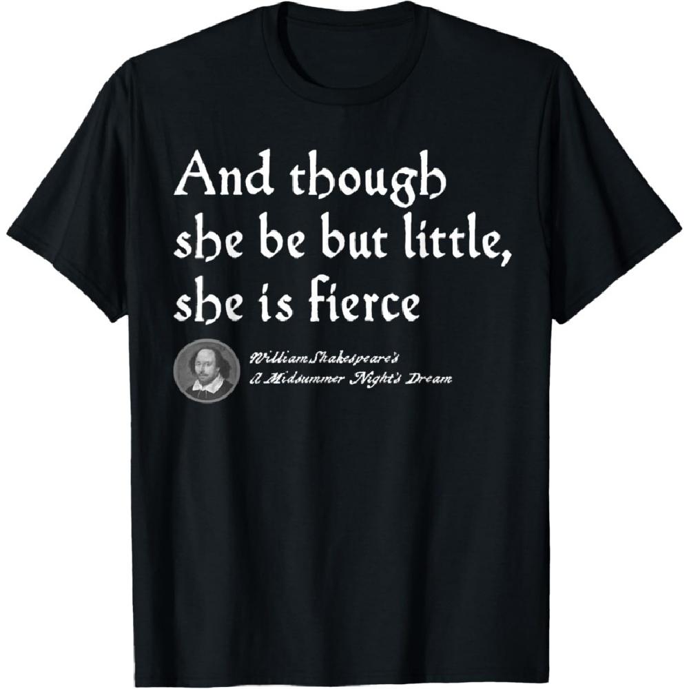 

And though She Be But Little She is Fierce - Shakespeare T-Shirt S