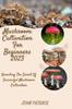 The Mushroom Cultivation for Beginners 2023 : Unveiling The Secret Of Successful Mushroom Cultivation Book