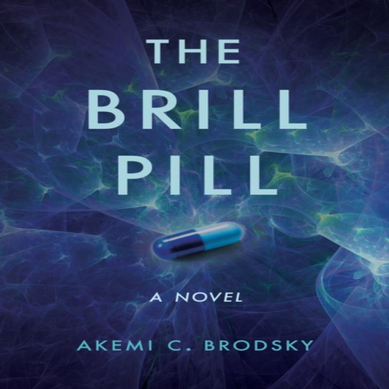 The Brill Pill by Akemi C. Brodsky Paperback Book 9781647425234