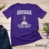 Cool Aerospace Engineer For Men Women Rocket Scientist Space Unisex T-shirt 6