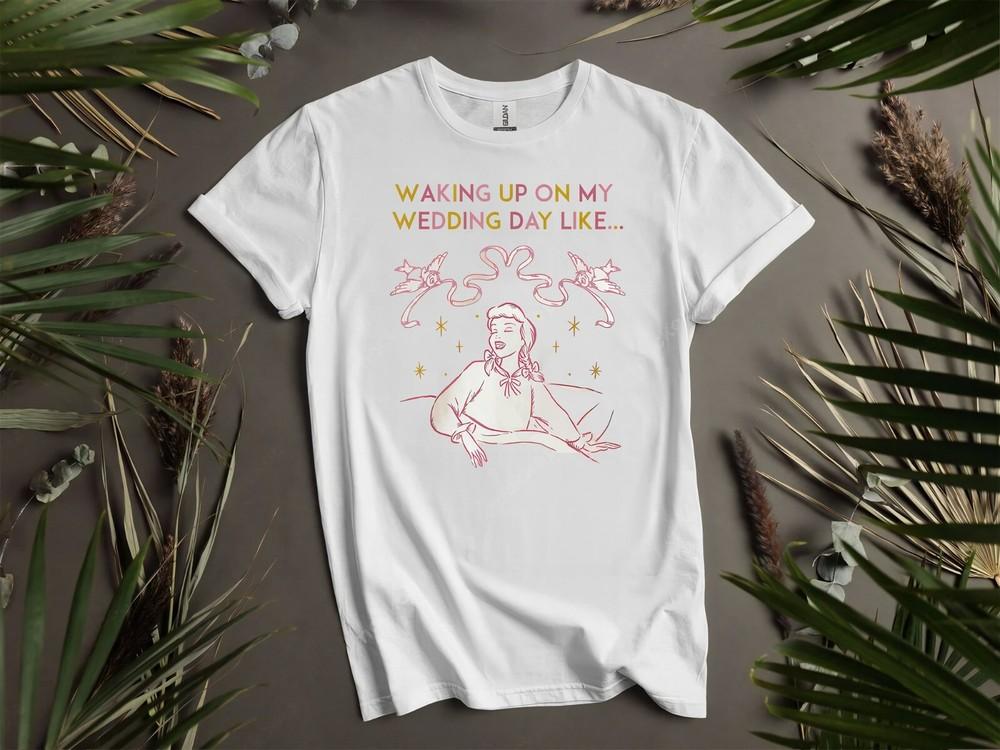 

Cinderella Waking Up On My Wedding Day Like Hoodie Tshirt Men Women Unisex AD107 3XL