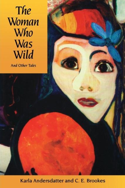 The The Woman Who Was Wild and Other Tales Book