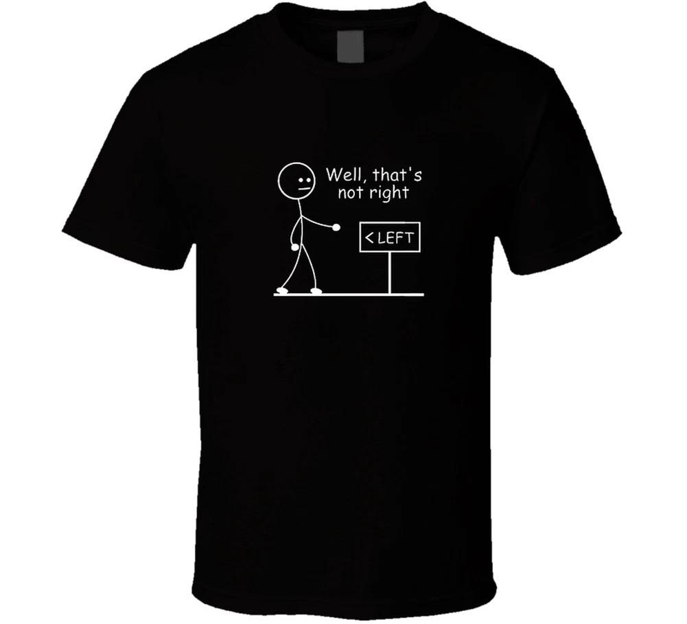 Well Thats Not Right Funny Stick Figure Humor Gift T Shirt 4XL