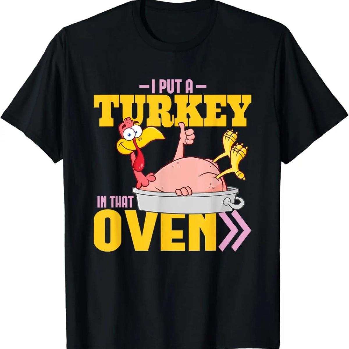 

I Put a Turkey in that Oven - Funny Dad Pregnant T Shirt T-Shirt XXXXXL різнокольоровий