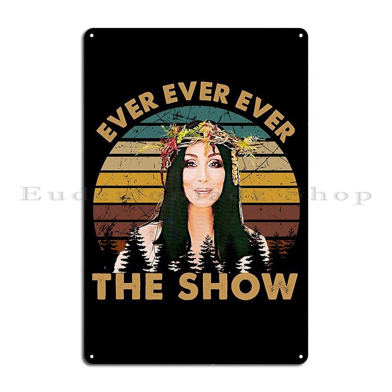 

Vintage Ever The Show Cher S Music Gift Metal Sign Designer Garage Mural Wall Decor Wall Mural Tin Sign Poster 20x30cm