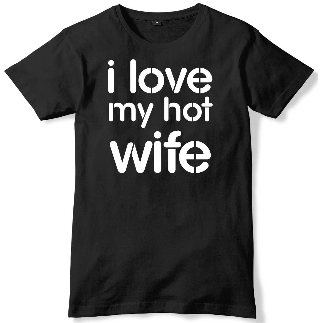 I Love My Hot Wife Mens Funny Unisex T-Shirt 2XL
