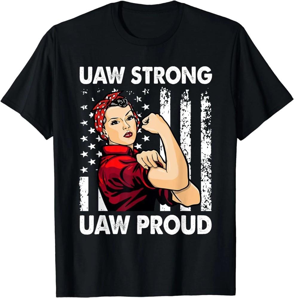UAW Strong UAW Proud Union Pride UAW Laborer Gift Unisex  S-5XL Unisex T-Shirt M