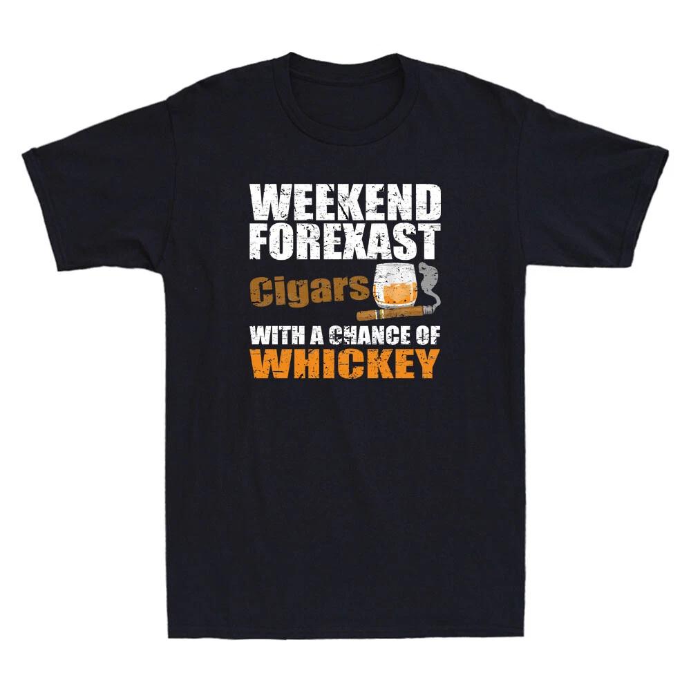 Weekend Forecast Cigars With A Chance Of Whiskey Funny Drinking Joke Men T-Shirt XXXL