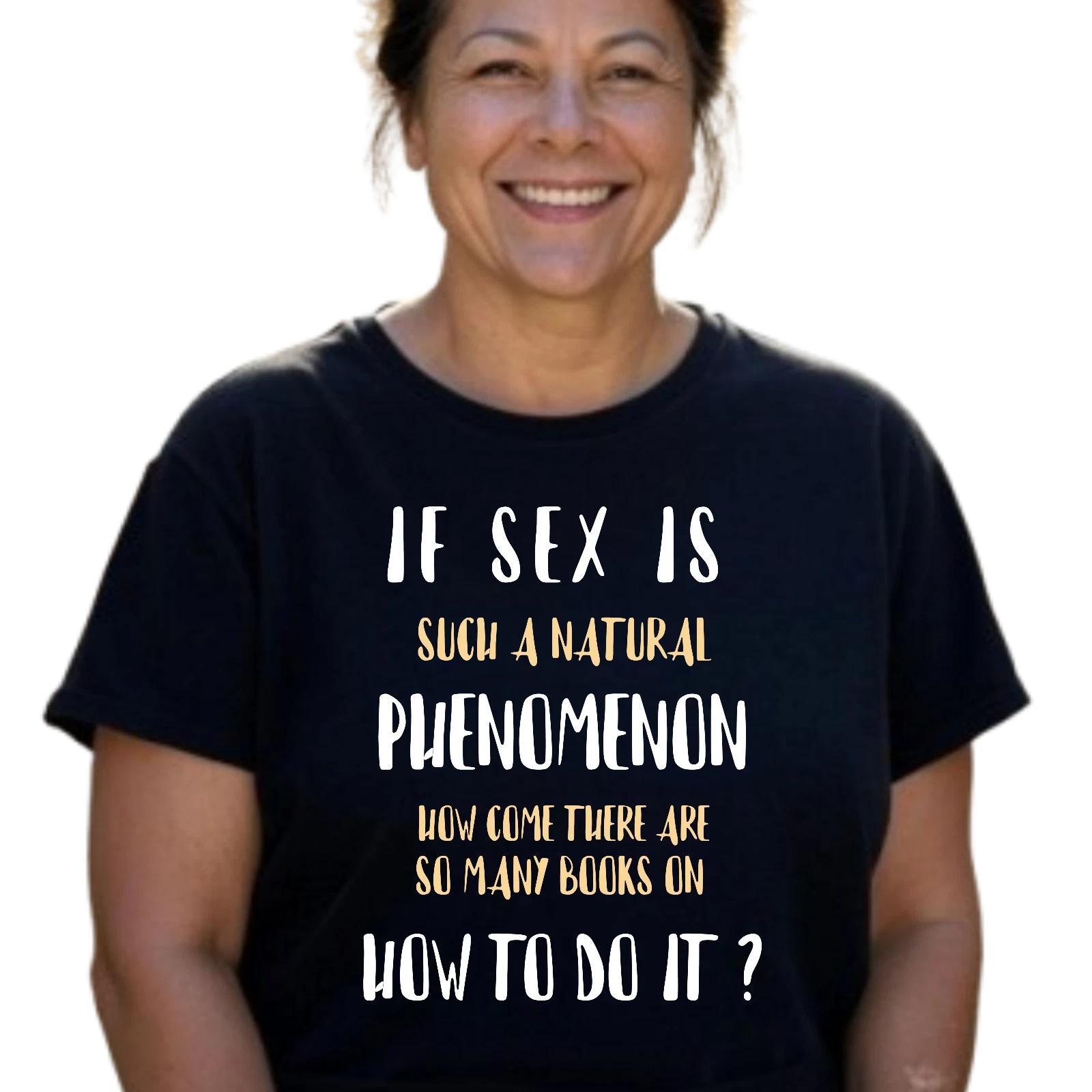 Funny Sarcastic T-T-Shirt, Humorous Graphic Tee, Novelty Gift, IF SEX IS NATURAL XL