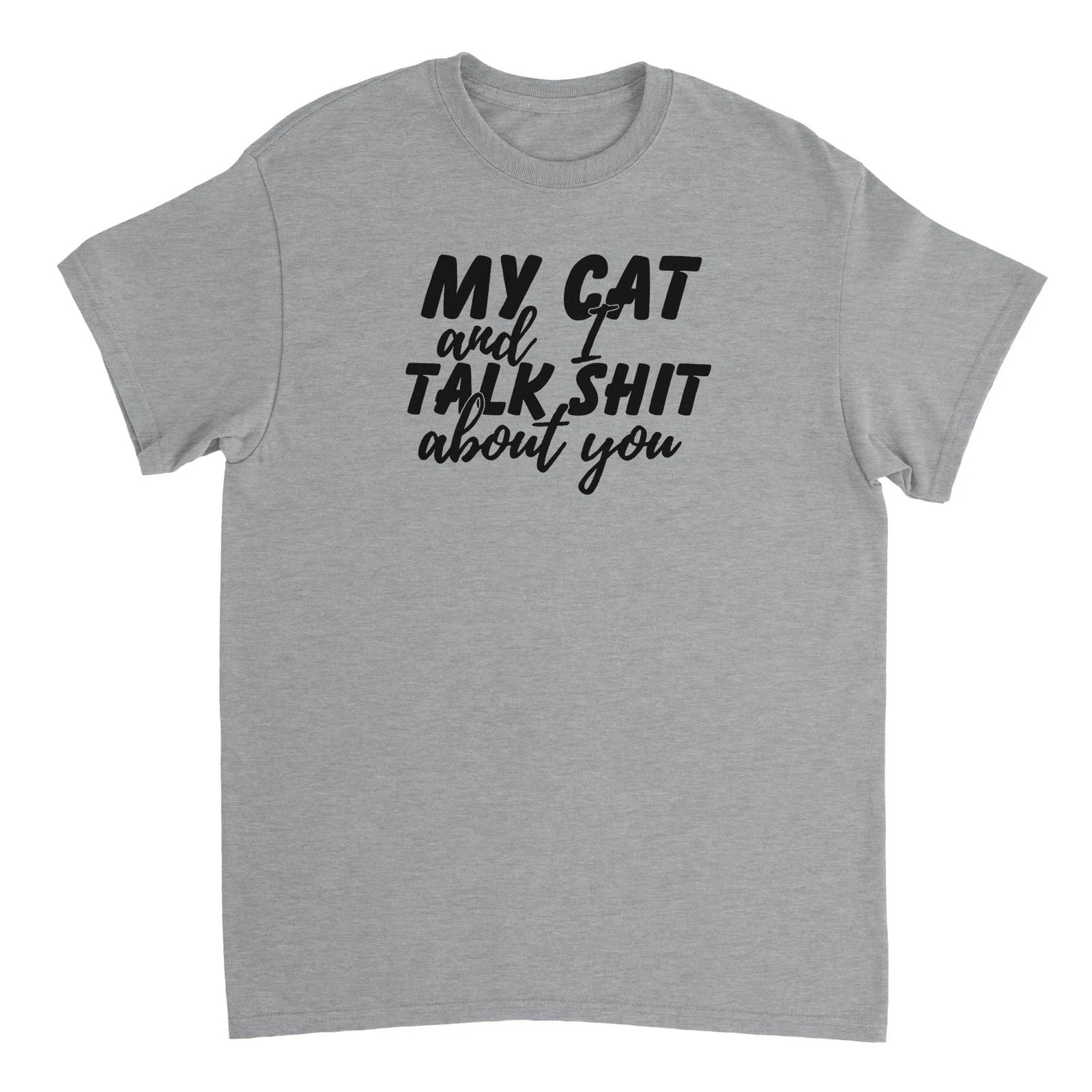 My Cat and I Talk Sh!t About You T-shirt XS