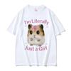 Im Literally Just A Girl Cute Sad Hamster Funny Meme T Shirts Unisex Womens Casual Fashion Oversized Tshirt Cute Clothing