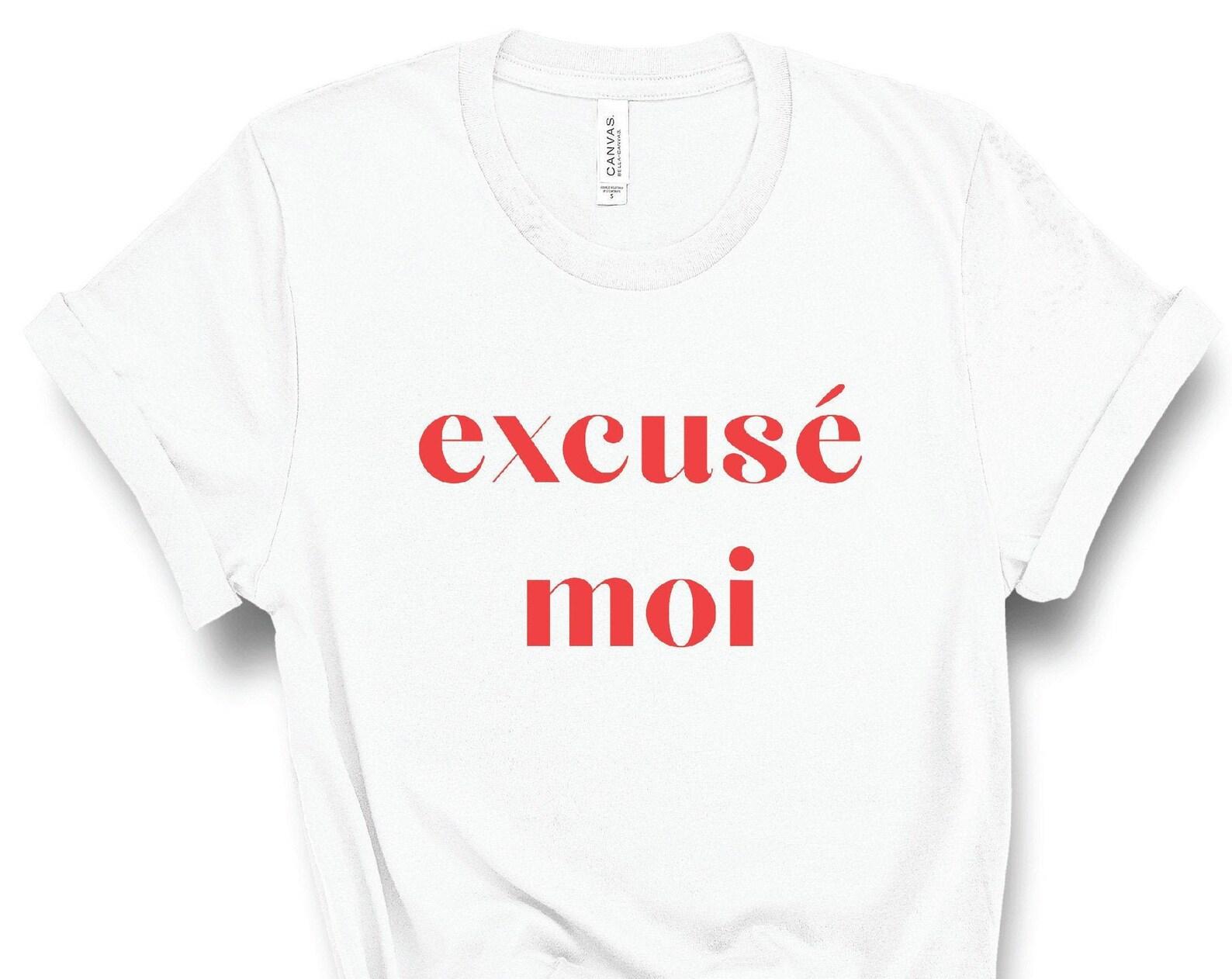 Excuse Moi Tshirt, Excuse moi, Pardon Moi Unisex T-Shirt, Pardon Me Tee, Excuse Me, French Lovers, Gifts for Her, Paris T-shirt, Francophile L