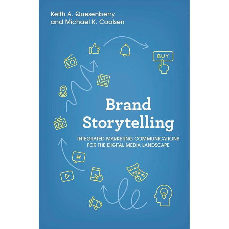 Brand Storytelling: Integrated Marketing Communications for the Digital Media Landscape