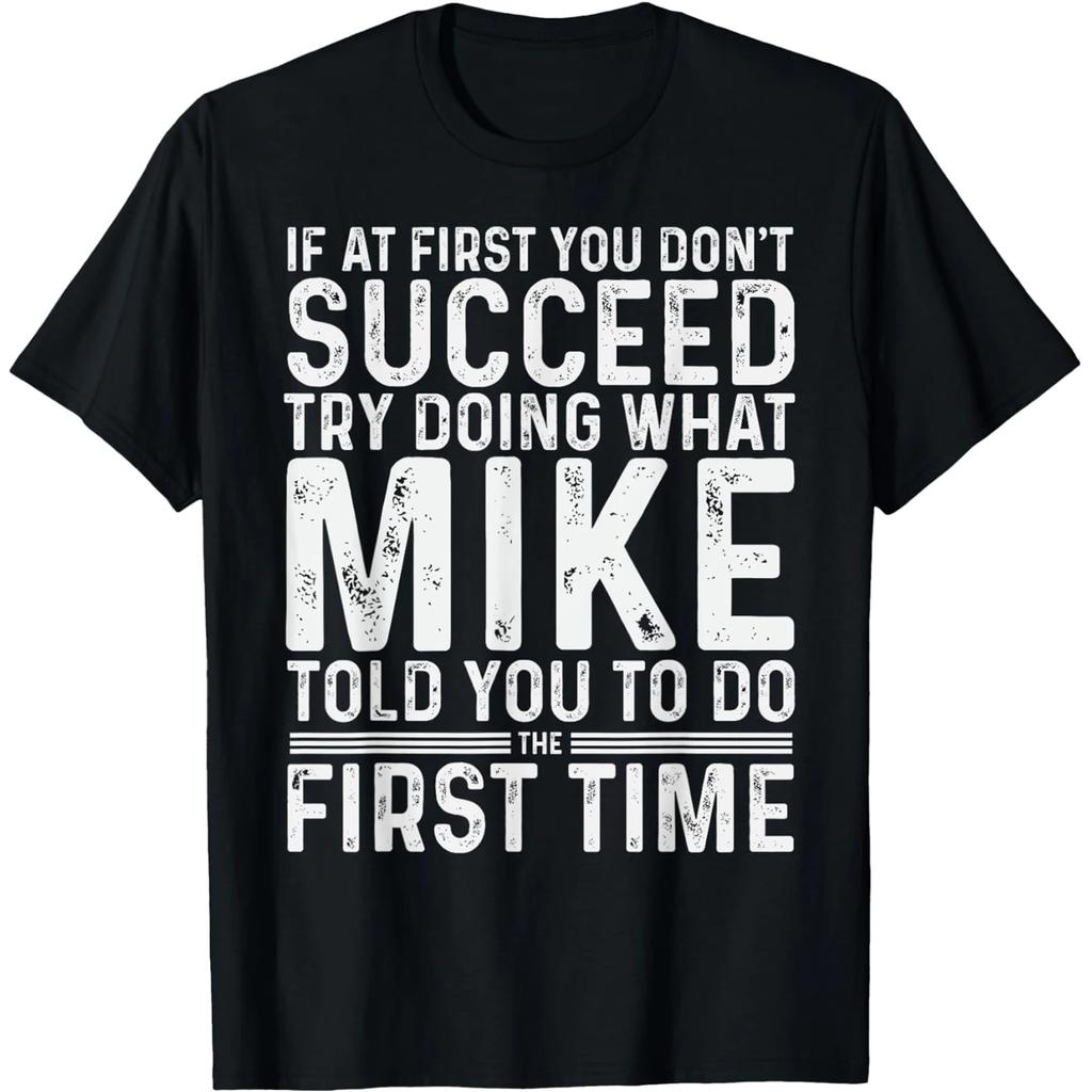 Funny Because I'm Mike That's Why T Shirts Men Pure Cotton Humor Streetwear Tee Shirt Short Sleeve Unisex Loose Clothing