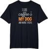 I Like Coffee My Dog Maybe 3 People Funny Coffee Lover Quote T-Shirt for Men Wom