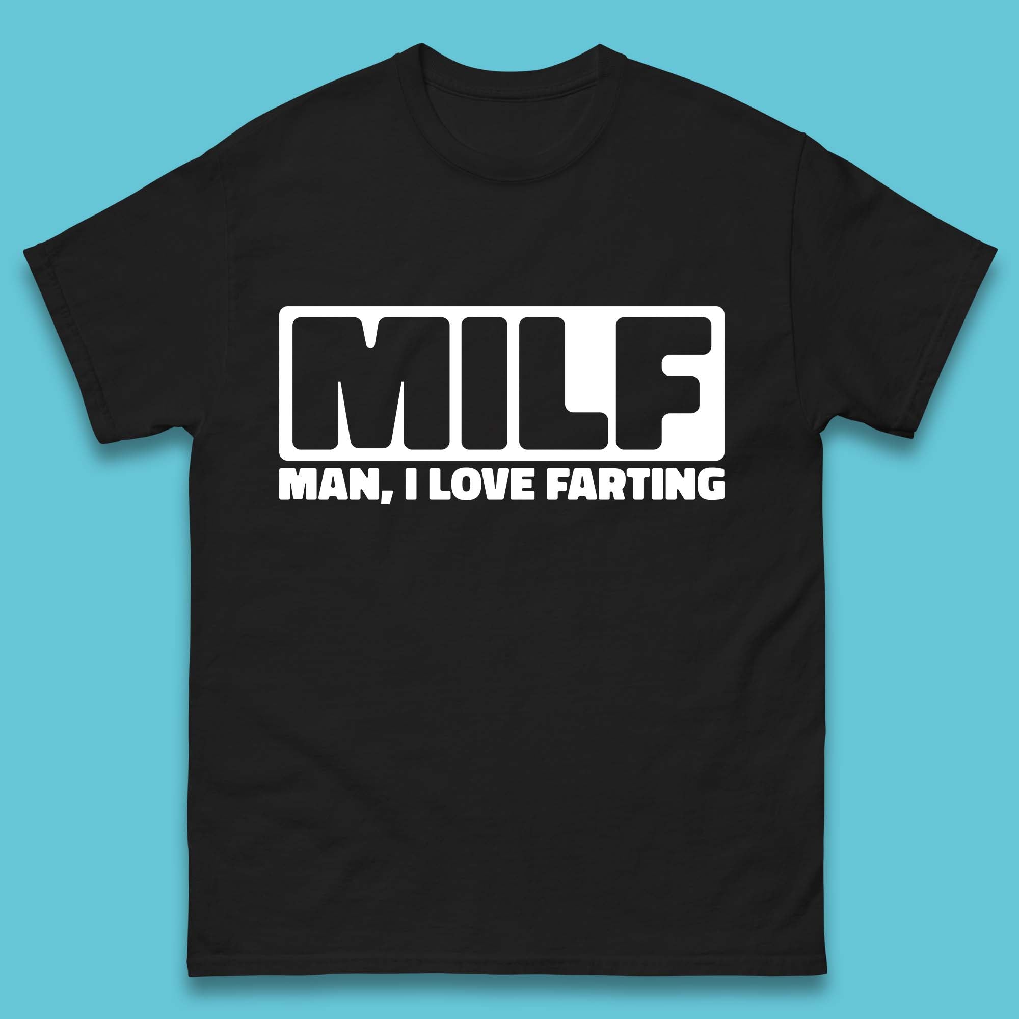 

Milf Man I Love Farting Funny Fart Joke Farting Humorous Mens Tee Top 4XL