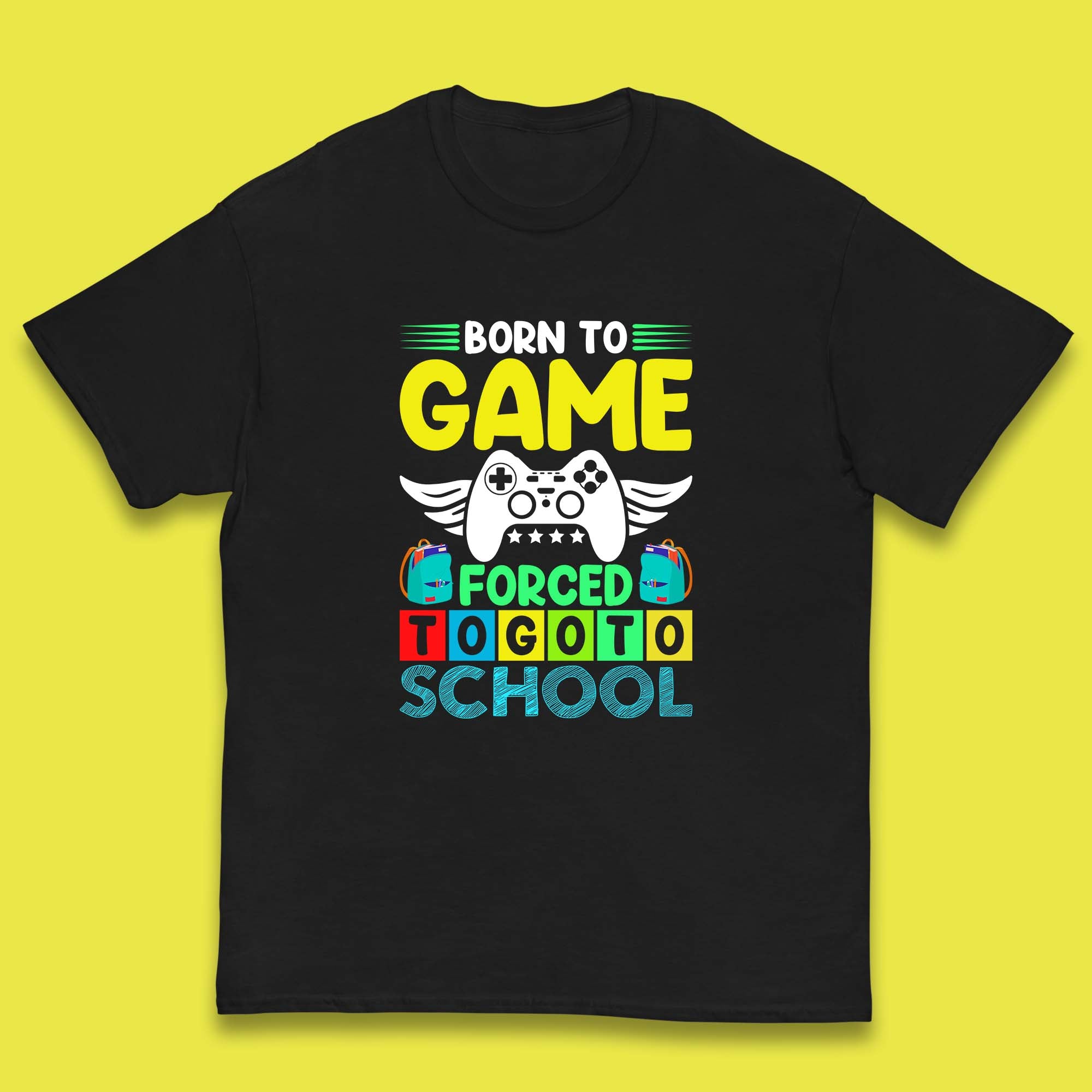 Born To Game Forced To Go To School Back To School Kids T Shirt 150