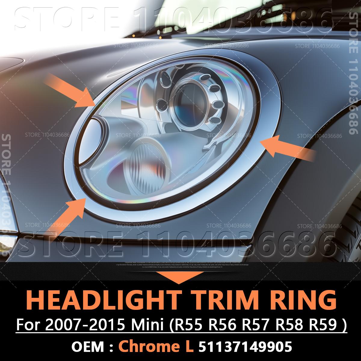 

For 2007-2015 R55 R56 R57 R58 R59 Mini Cooper Clubman Hatchback Roadster Headlight Trim Ring Bezel Cover 51137149905 51137149906 Chrome L 51137149905