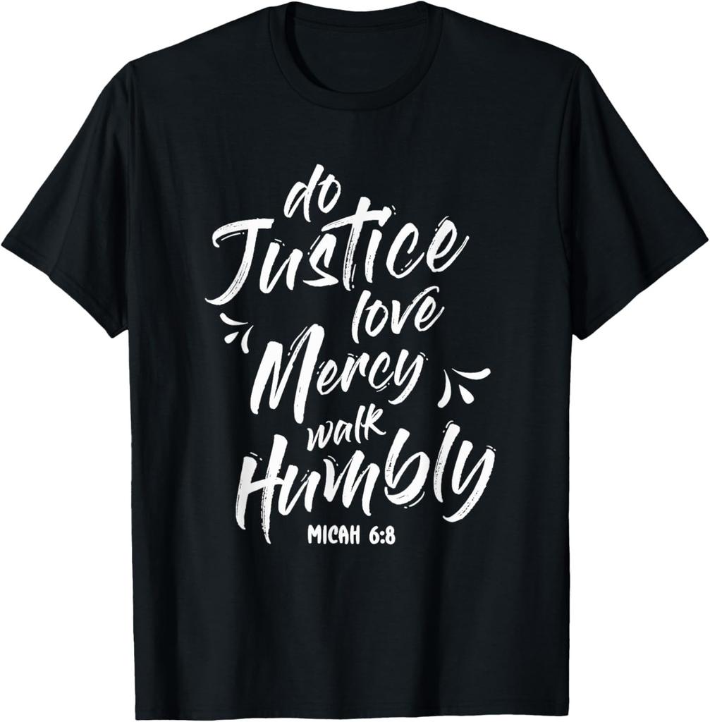 Do Justice Love Mercy Walk Humbly Micah 6:8 Christian Gift T-Shirt