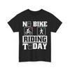 Cyclist T-Shirt | Bicycle Shirt | No Bike Riding Today T Shirt