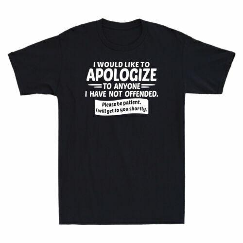I Would Like To Apologize To Anyone I Have Not Offended Funny Saying T-Shirt S