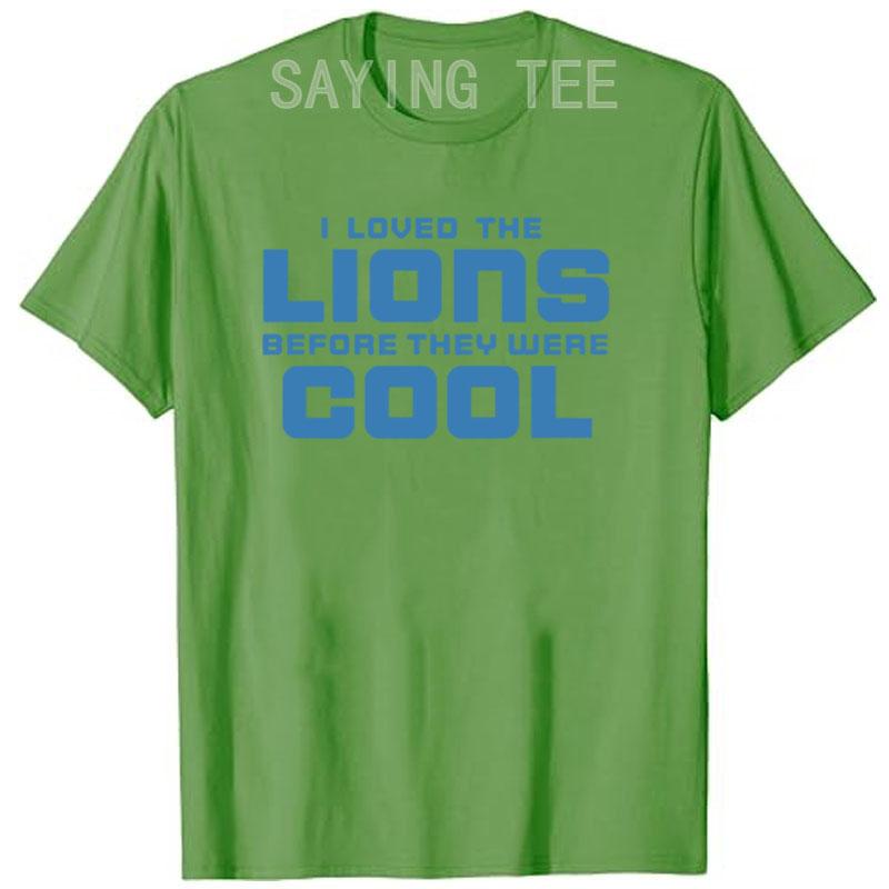 I Loved Lions Before They Were Cool Football Fan T-Shirt Funny Letters Printed Graphic Outfits Men's Fashion Saying Tee Gifts