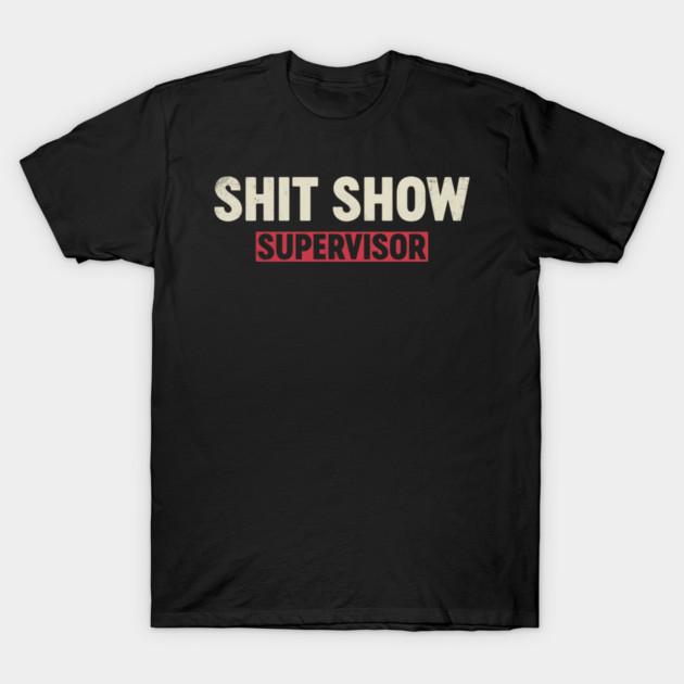 Asian Size Men Black Print T-shirt Funny Offensive Shit Show Supervisor (Vintage) No-Cut Print Cotton Tshirt 2XL
