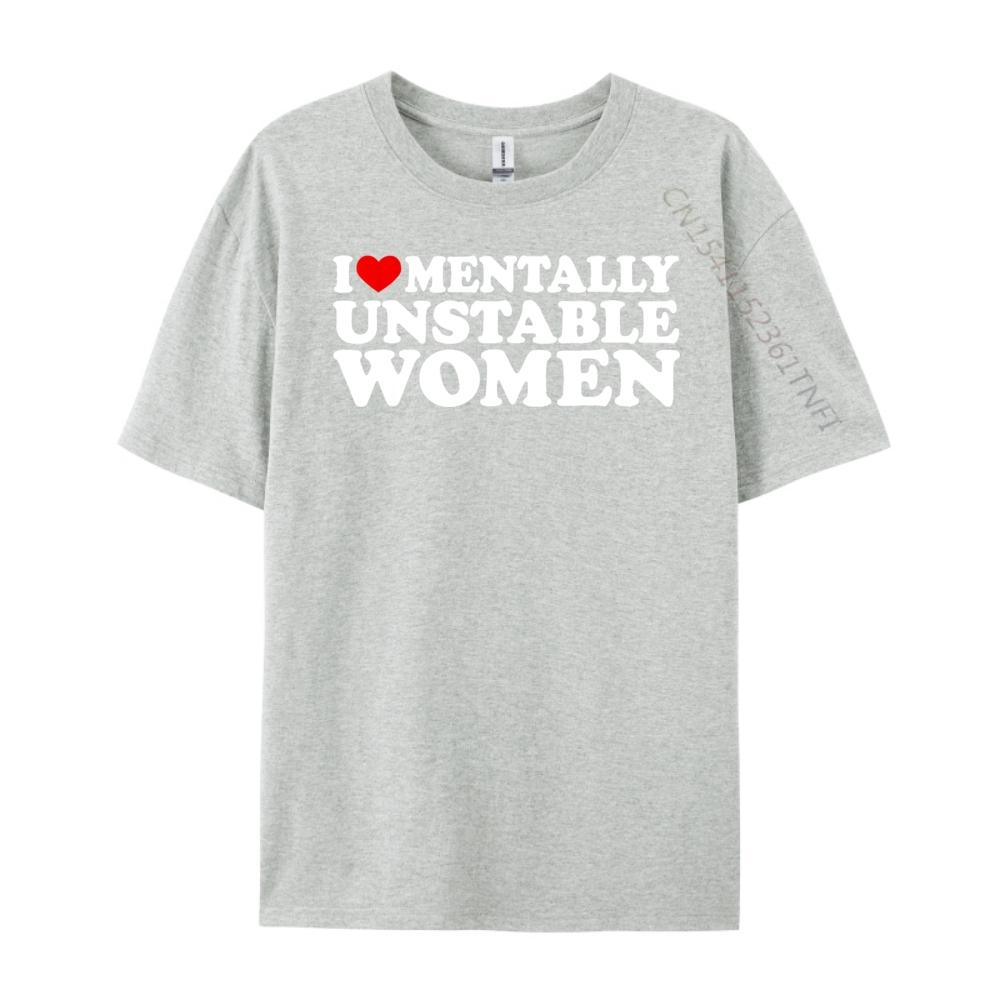 I Love Mentally Unstable Women Shirt I Heart Unstable Women Clothing Men Clothes