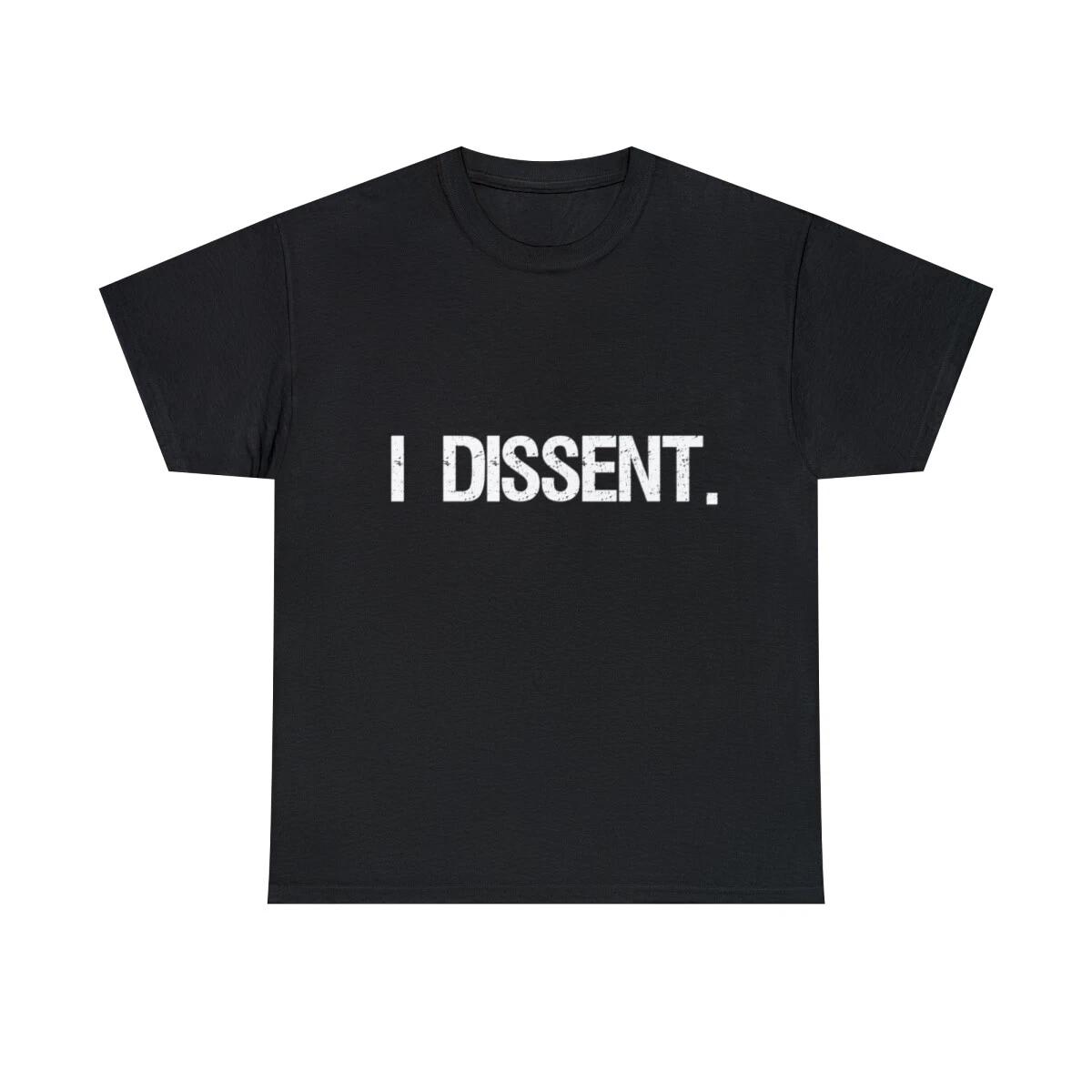 I Dissent Anti-Trump SCOTUS Liberal Graphic Tee Shirt, S-5XL 4XL