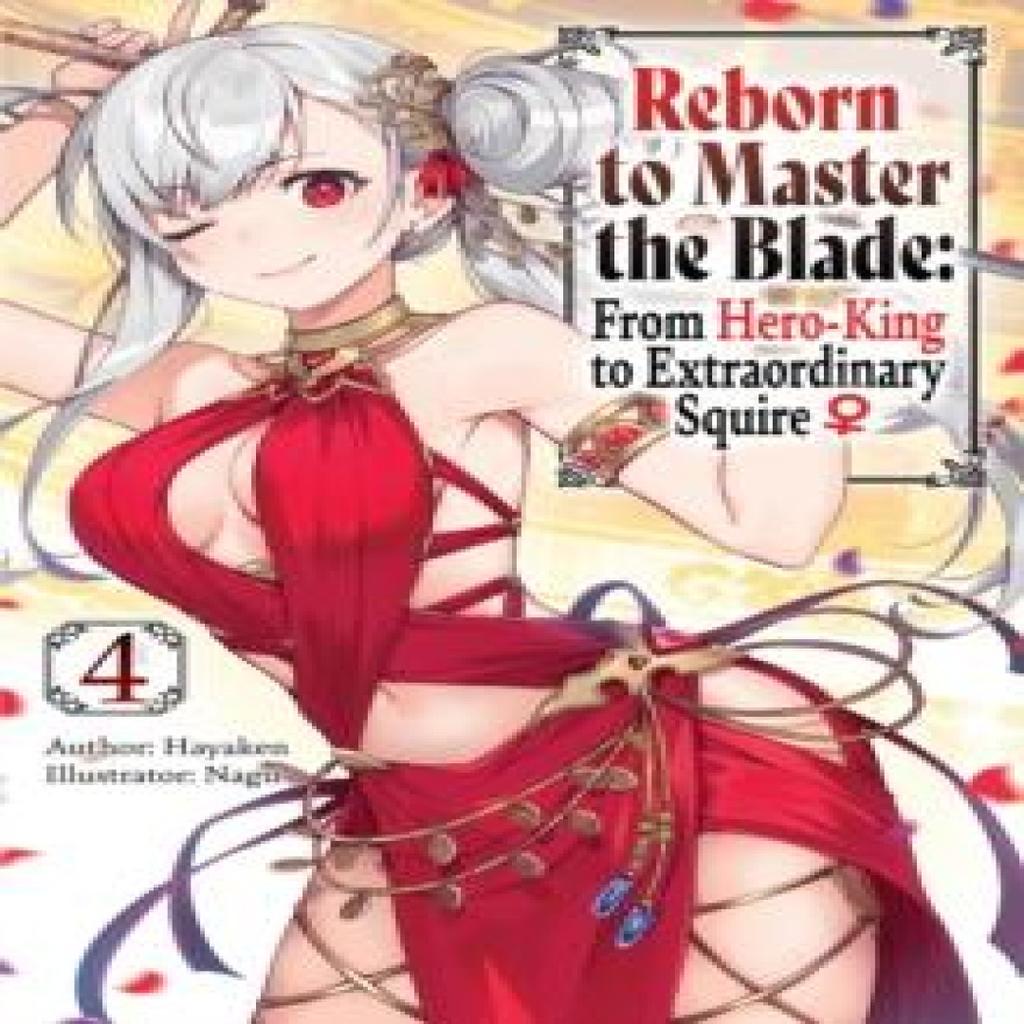 Reborn to Master the Blade From HeroKing to Extraordinary Squire Vol. 4 light novel by Nagu Nagu... 9781975377946