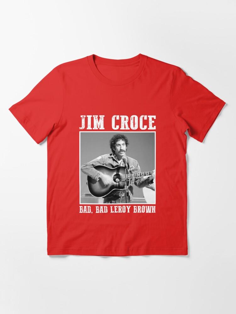 Jim Croce Jim Croce – Bad, Bad Leroy Brown Gift Fan Essential T-Shirt