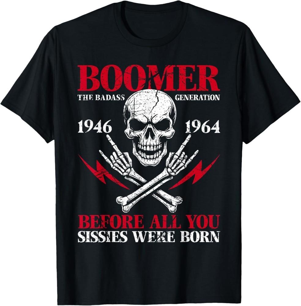 

HOT Boomer Generation Badass Before All You Sissies T Shirt Unisex T-Shirt XXL