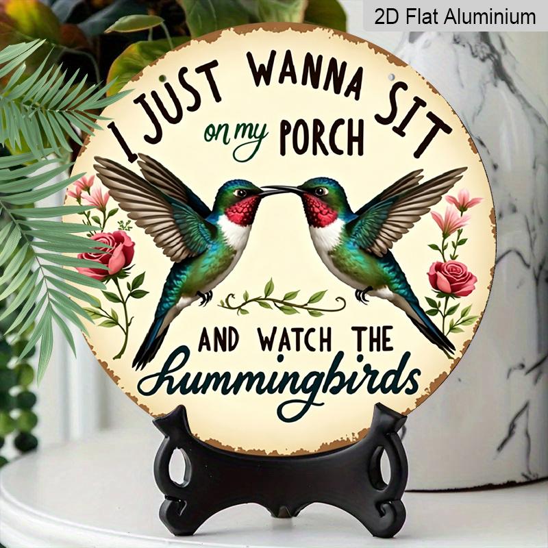 2D Flat, 1pc Vintage Aluminum Bohemian Porch Sign "I Just Wanna Sit On My Porch And Watch The Hummingbirds" with Two Hummingbirds & Roses, Rustproof