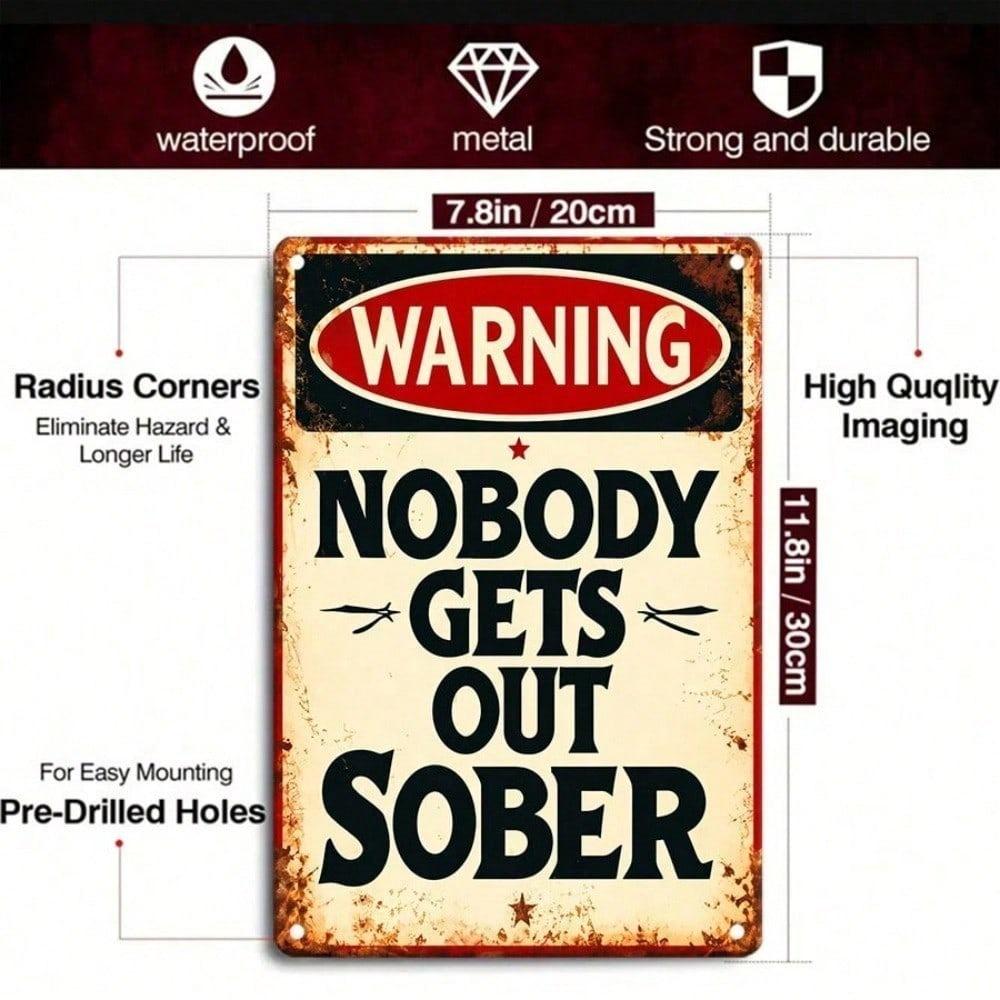Vintage Metal Tin Sign - Nobody Gets Out Sober Retro Humorous Bar Quote Plaque, Funny Pub Wall Art Decor, Durable