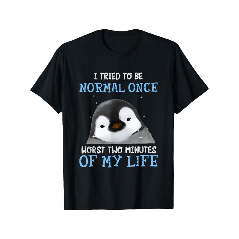 

European sizes Penguin The Worst Two Minutes I Ever Tried to Live a Normal Life Themed Men s T-Shirt 4XL