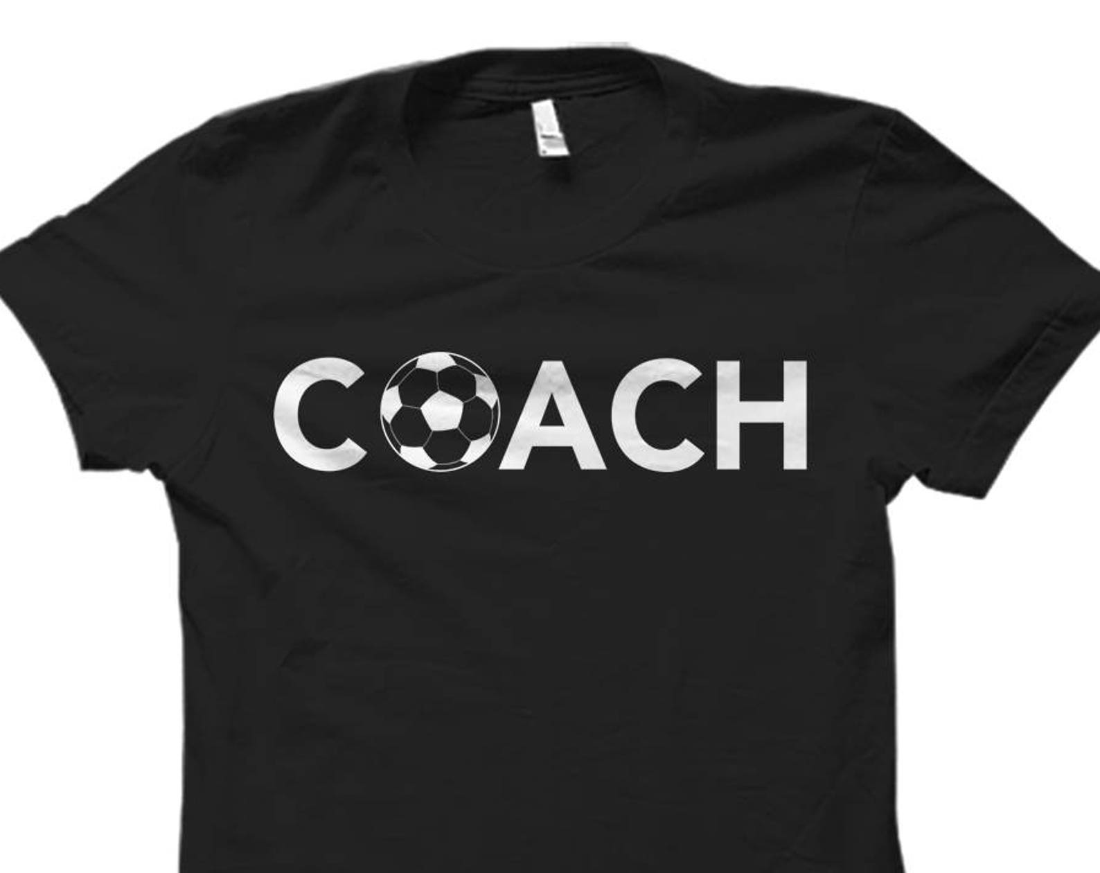 Soccer Coach Shirt for Soccer Coach Gift for Soccer Coach Gift Idea Soccer Shirt for Soccer Player Shirt Soccer Gift Soccer Coach #OS611 3XL