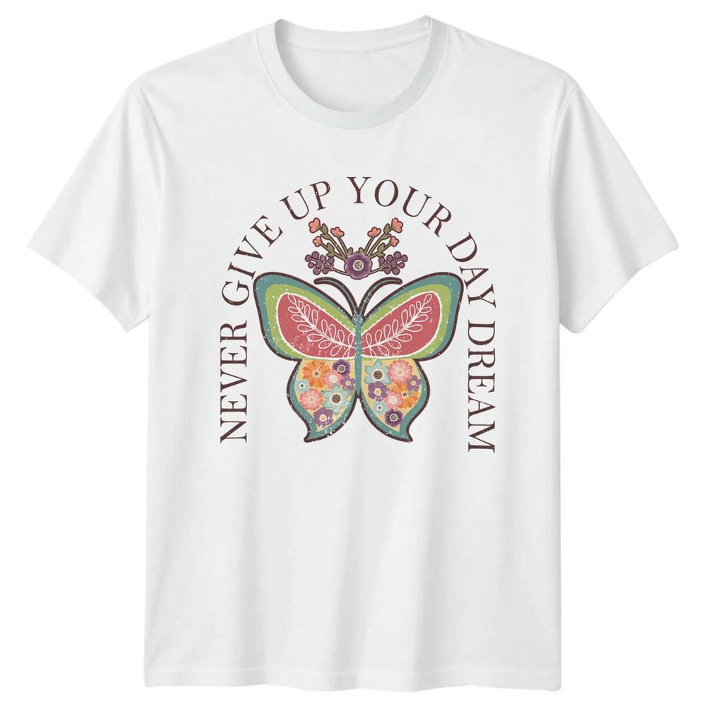 Never Give Up Your Day Dream Butterfly Nature TShirt S