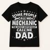 Proud Dad T Shirt - Most People Call Me A Mechanic The Most Important Call Me Dad - Best Gift For Mechanic Dad